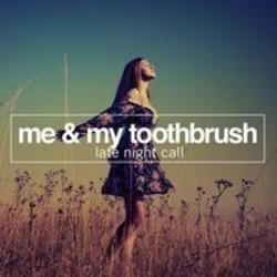 Découper gratuitement les chansons Me & My Toothbrush en ligne.